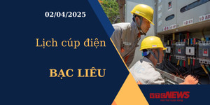 Lịch cúp điện hôm nay ngày 02/04/2025 tại Bạc Liêu