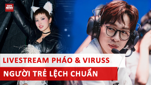 Cảnh báo từ livestream ViruSs - Pháo: Giới trẻ lệch chuẩn thế nào?