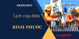 Lịch cúp điện hôm nay ngày 04/04/2025 tại Bình Phước