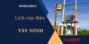 Lịch cúp điện hôm nay ngày 04/04/2025 tại Tây Ninh