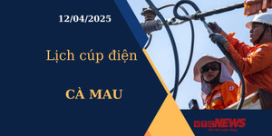 Lịch cúp điện hôm nay ngày 12/04/2025 tại Cà Mau