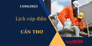 Lịch cúp điện hôm nay ngày 13/04/2025 tại Cần Thơ