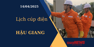 Lịch cúp điện hôm nay ngày 14/04/2025 tại Hậu Giang