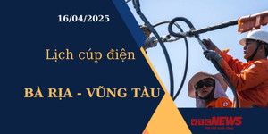 Lịch cúp điện hôm nay tại Bà Rịa - Vũng Tàu ngày 16/04/2025 