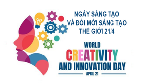 Ngày Sáng tạo và Đổi mới sáng tạo thế giới 21/4: Vì cuộc sống tốt đẹp hơn