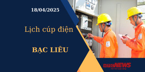 Lịch cúp điện hôm nay ngày 18/04/2025 tại Bạc Liêu