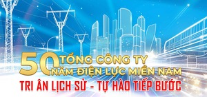 50 năm Tổng công ty Điện lực miền Nam: Tri ân lịch sử - Tự hào tiếp bước