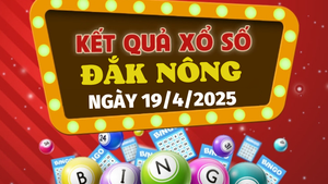 Kết quả xổ số Đắk Nông hôm nay 19/4/2025 - XSDNO 19/4