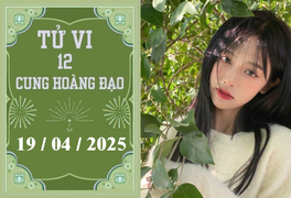 Tử vi 12 cung hoàng đạo ngày 19/04: Kim Ngưu ổn định, Song Ngư căng thẳng