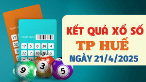 Kết quả xổ số Huế hôm nay 21/4/2025 - XSTTH 21/4