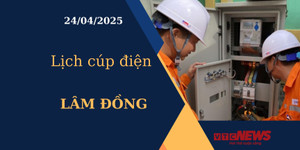 Lịch cúp điện hôm nay ngày 24/04/2025 tại Lâm Đồng