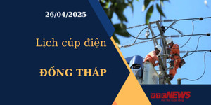 Lịch cúp điện hôm nay ngày 26/04/2025 tại Đồng Tháp