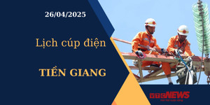Lịch cúp điện hôm nay ngày 26/04/2025 tại Tiền Giang