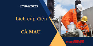 Lịch cúp điện hôm nay ngày 27/04/2025 tại Cà Mau