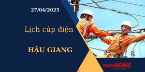 Lịch cúp điện hôm nay ngày 27/04/2025 tại Hậu Giang