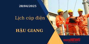 Lịch cúp điện hôm nay ngày 28/04/2025 tại Hậu Giang