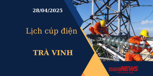 Lịch cúp điện hôm nay ngày 28/04/2025 tại Trà Vinh