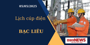 Lịch cúp điện hôm nay ngày 05/05/2025 tại Bạc Liêu