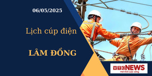 Lịch cúp điện hôm nay ngày 06/05/2025 tại Lâm Đồng