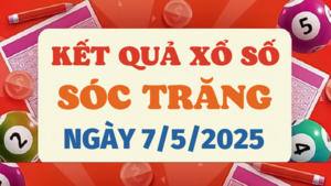 Kết quả xổ số Sóc Trăng hôm nay 7/5/2025 - XSST 7/5