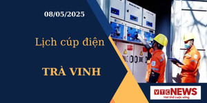 Lịch cúp điện hôm nay ngày 08/05/2025 tại Trà Vinh