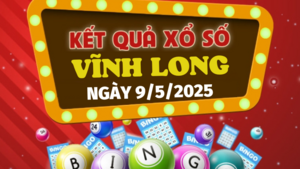 Kết quả xổ số Vĩnh Long hôm nay 9/5/2025 - XSVL 9/5