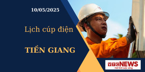 Lịch cúp điện hôm nay ngày 10/05/2025 tại Tiền Giang