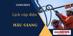 Lịch cúp điện hôm nay ngày 12/05/2025 tại Hậu Giang