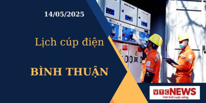 Lịch cúp điện hôm nay ngày 14/05/2025 tại Bình Thuận