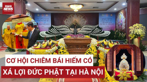 Chiêm bái Xá lợi Đức Phật tại Hà Nội: Những điều người dân phải biết