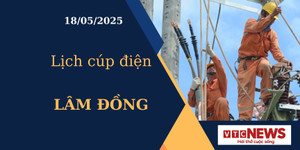 Lịch cúp điện hôm nay ngày 18/05/2025 tại Lâm Đồng