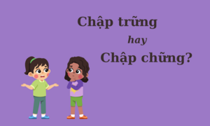 'Chập trững' hay 'chập chững' mới đúng chính tả?