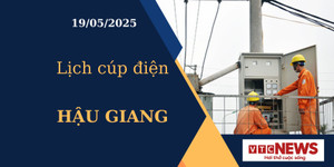 Lịch cúp điện hôm nay ngày 19/05/2025 tại Hậu Giang