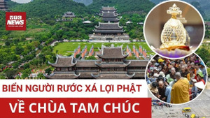Biển người chiêm bái xá lợi Đức Phật tại chùa Tam Chúc: Sự kiện nghìn năm có một lần