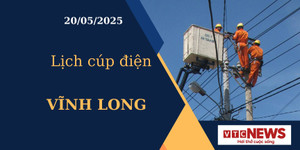 Lịch cúp điện hôm nay ngày 20/05/2025 tại Vĩnh Long