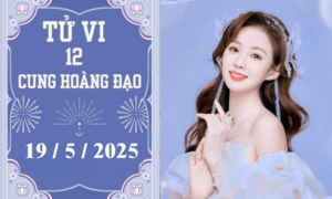 Tử vi 12 cung hoàng đạo ngày 19/5: Kim Ngưu may mắn, Song Ngư ổn định