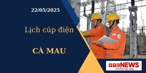 Lịch cúp điện hôm nay ngày 22/05/2025 tại Cà Mau