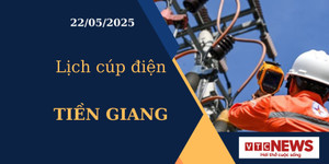 Lịch cúp điện hôm nay ngày 22/05/2025 tại Tiền Giang