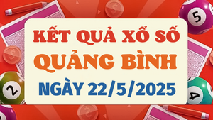 Kết quả xổ số Quảng Bình hôm nay 22/5/2025 - XSQB 22/5