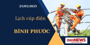 Lịch cúp điện hôm nay ngày 25/05/2025 tại Bình Phước