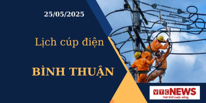 Lịch cúp điện hôm nay ngày 25/05/2025 tại Bình Thuận