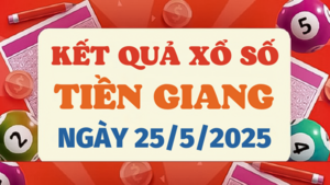 Kết quả xổ số Tiền Giang hôm nay 25/5/2025 - XSTG 25/5