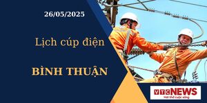 Lịch cúp điện hôm nay ngày 26/05/2025 tại Bình Thuận