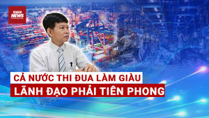  Toàn dân thi đua làm giàu: Lãnh đạo phải tiên phong, dẫn đầu