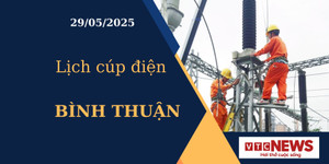 Lịch cúp điện hôm nay ngày 29/05/2025 tại Bình Thuận