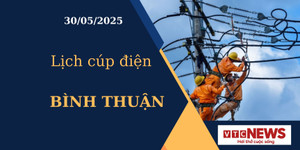 Lịch cúp điện hôm nay ngày 30/05/2025 tại Bình Thuận