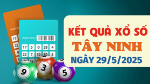 Kết quả xổ số Tây Ninh hôm nay 29/5/2025 - XSTN 29/5