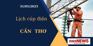 Lịch cúp điện hôm nay ngày 31/05/2025 tại Cần Thơ