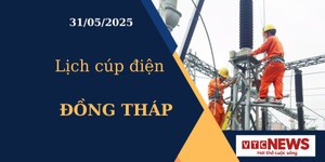 Lịch cúp điện hôm nay ngày 31/05/2025 tại Đồng Tháp