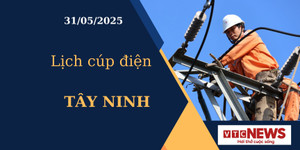 Lịch cúp điện hôm nay ngày 31/05/2025 tại Tây Ninh
